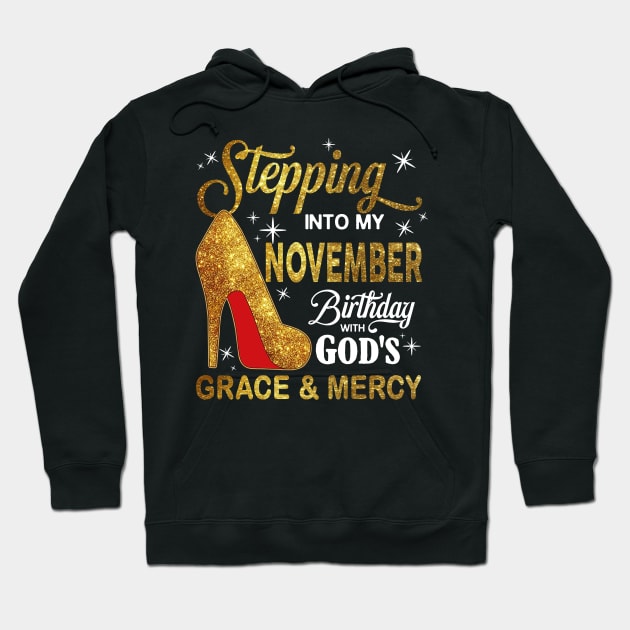 Stepping Into My November Birthday With God's Grace And Mercy Hoodie by D'porter